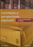 Cercetarea si perspectivele digitizarii - Ana Maria Roman-Negoi, Eva Marza