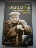 Asaltul cetatii: Dosarul de securitate al lui G. Calinescu - Ionel Oprisan - cu dedicatia autorului