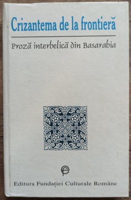 Crizantema de la frontiera (proza interbelica din Basarabia)// 1996 foto