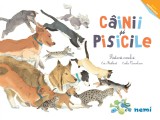 C&acirc;inii şi pisicile - Prietenii omului - &Eacute;milie Vanvolsem Eric Mathivet, Nemira