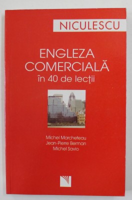 ENGLEZA COMERCIALA IN 40 DE LECTII de MICHEL MARCHETEAU ...MICHEL SAVIO , 2007 foto