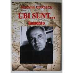UBI SUNT ..LAMENTO , versuri de VLADIMIR UDRESCU , 2017