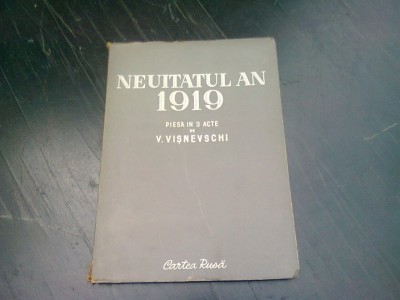NEUITATUL AN 1919 - V. VISNEVSCHI PIESA IN 3 ACTE foto