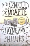 Paznicul de Noapte - Jayne Anne Phillips - Bookzone 2024 - Roman Beletristica, Paperback, 364 Pagini