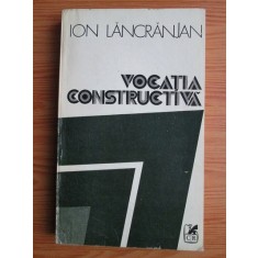 Ion Lancranjan - Vocatia constructiva