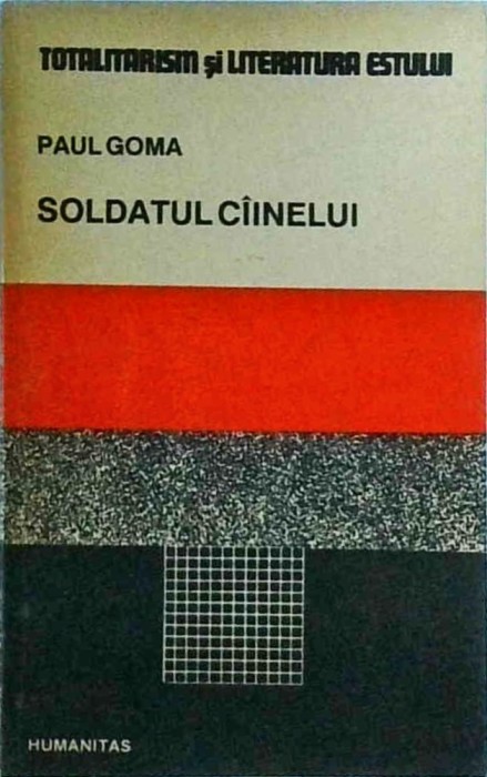Paul Goma - Soldatul cainelui