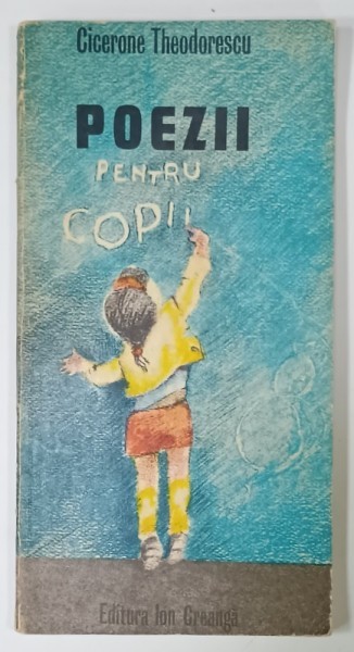 POEZII PENTRU COPII de CICERONE THEODORESCU , ilustratii de GETA BRATESCU , 1975