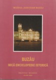 Buzau - Mica enciclopedie istorica, 2000, Alta editura