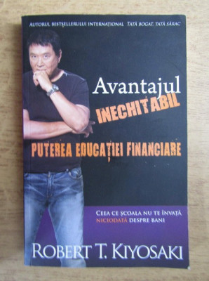 Robert T. Kiyosaki - Avantajul inechitabil. Puterea educatiei financiare foto