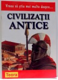 VREAU SA STIU MAI MULTE DESPRE...CIVILIZATII ANTICE de WENDY MADGWICK , 2003