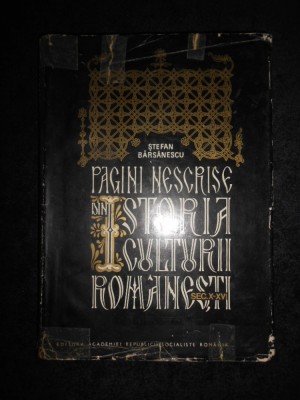 Stefan Barsanescu - Pagini nescrise din Istoria Culturii Romanesti (sec. X-XVI) foto