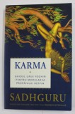 KARMA - GHIDUL UNUI YOGHIN PENTRU MODELAREA PROPRIULUI DESTIN de SADHGURU , 2021