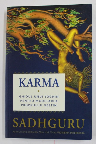 KARMA - GHIDUL UNUI YOGHIN PENTRU MODELAREA PROPRIULUI DESTIN de SADHGURU , 2021