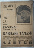 COMPANIA DE REVISTE "CARABUS" / DIRECTOR: CONSTANTIN TANASE / 25 ANI DE ARTA ROMANEASCA / PROGRAM STAGIUNEA 1943-44: RABDARE TANASE, REVISTA JUBILIARA
