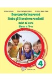 Descoperim impreuna limba si literatura romana! - Clasa 4 - Caiet de lucru - Adina Grigore, Nicoleta-Sonia Ionica, Cristina Ipate-Toma