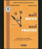 DE LA MATEMATICĂ LA MATE PRACTICĂ - MIHAELA SINGER, CRISTIAN VOICA - ED. SIGMA