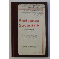 SOCIETATEA SOCIALISTA - ASA CUM O VEDE UN MUNCITOR de P. C . GEORGESCU - DELAFRAS , 1919 , DEDICATIE*