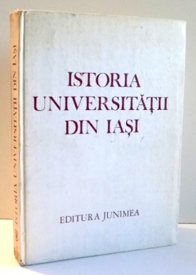 ISTORIA UNIVERSITATII DIN IASI de GH. PLATON, V. CRISTIAN , 1985 foto
