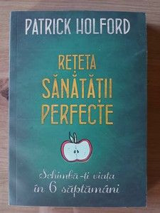 Retata sanatatii perfecte- Patrick Holford foto