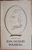 Jean-Jacques Rousseau - Dumitru Isac, Editura Tineretului 1966, Filosofie, Oameni de Seama, Romana, 280 Pagini