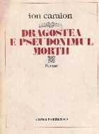 Dragostea e pseudonimul mortii