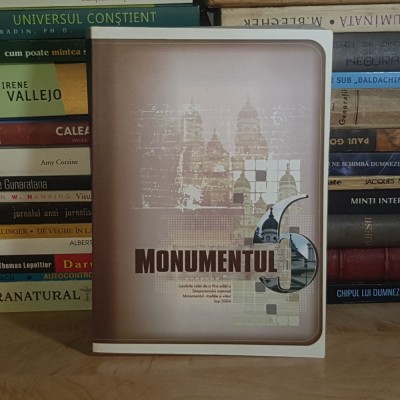 MONUMENTUL 6 : LUCRARILE CELEI DE-A VI-A EDITII A SIMPOZIONULUI NATIONAL MONUMENTUL-TRADITIE SI VIITOR , IASI , 2004 # foto