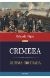 Crimeea. Ultima cruciada - Orlando Figes