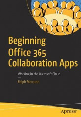 Beginning Office 365 Collaboration Apps: Working in the Microsoft Cloud foto