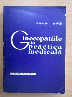 Vlad Vasiliu - Ginecopatiile in practica medicala foto