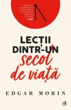 Cumpara ieftin Lectii Dintr-Un Secol De Viata, Edgar Morin - Editura Curtea Veche