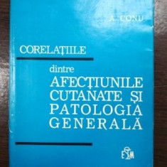 Corelatiile dintre afectiunile cutanate si patologia generala- A. Conu
