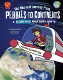 The Unusual Journey from Pebbles to Continents: A Graphic Novel about Earth&#039;s Land