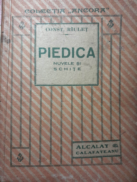 Constantin Riulet - Piedica.Nuvele si schite (1923) editura Alcalay Calafeteanu