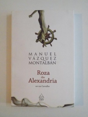 ROZA DIN ALEXANDRIA UN CAZ CARVALHO de MANUEL VAZQUEZ MONTALBAN , 2009 foto