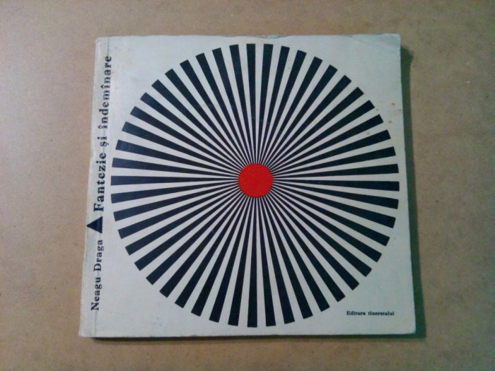 FANTEZIE SI INDEMINARE - Indeletniciri Practice pentru Copii - Neagu Draga - C. GULUTA (ilustratii) - Editura Tineretului, 1968, 132 p.