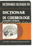 Cumpara ieftin Dictionar de Cerebrologie - Leonard Gavriliu, Creier si Psihic, Univers Enciclopedic, Bucuresti, 1998, 478 pagini