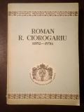 Vasile Coman (pref.) - Roman R. Ciorogariu (1852 - 1936): studii și documente (puțin uzată, vezi descriere)