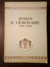 Vasile Coman (pref.) - Roman R. Ciorogariu (1852 - 1936): studii și documente (puțin uzată, vezi descriere)