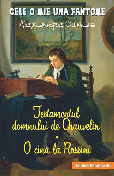 Testamentul domnului de Chauvelin. O cină la Rossini - Paperback brosat - Alexandre Dumas - Paralela 45