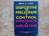 DISPOZITIVE DE PRELUCRARE SI CONTROL , CONSTRUCTIE SI EXPLOATARE de MIRCEA G.V. STETIU , 1998