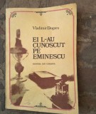 Vladimir Dogaru-Ei l-au cunoscut pe Eminescu