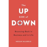 The Up Side of Down: Bouncing Back in Business and in Life