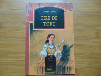 Fire de Tort-George Cosbuc -Bibliografie Scolara -Ed.Corint foto