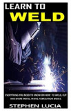 Learn to Weld - Stephen Lucia