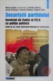 Securistii partidului. Serviciul de Cadre al P.C.R. ca politie politica. Studiu de caz: arhiva Comitetului Municipal de Partid Brasov &ndash; Marius Oprea