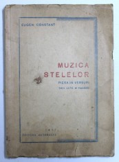 MUZICA STELELOR - PIESA IN VERSURI , TERIA ACTE ( 6 TABLOURI) de EUGEN CONSTANT , 1947 , DEDICATIE*