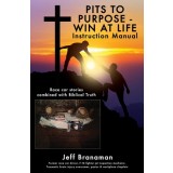 PITS TO PURPOSE - WIN AT LIFE Instruction Manual: Race car stories combined with Biblical Truth