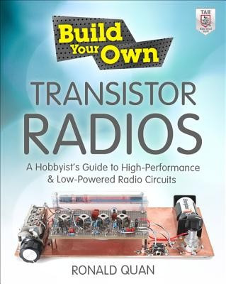 Build Your Own Transistor Radios: A Hobbyist&amp;#039;s Guide to High-Performance and Low-Powered Radio Circuits: A Hobbyist&amp;#039;s Guide to High-Performance and Lo foto