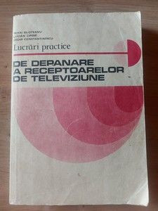 Lucrari practice de depanare a receptoarelor de televiziune- C. Constantinescu