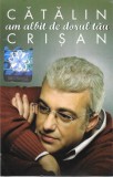 Cătălin Crișan - Am Albit De Dorul Tău, Caseta audio